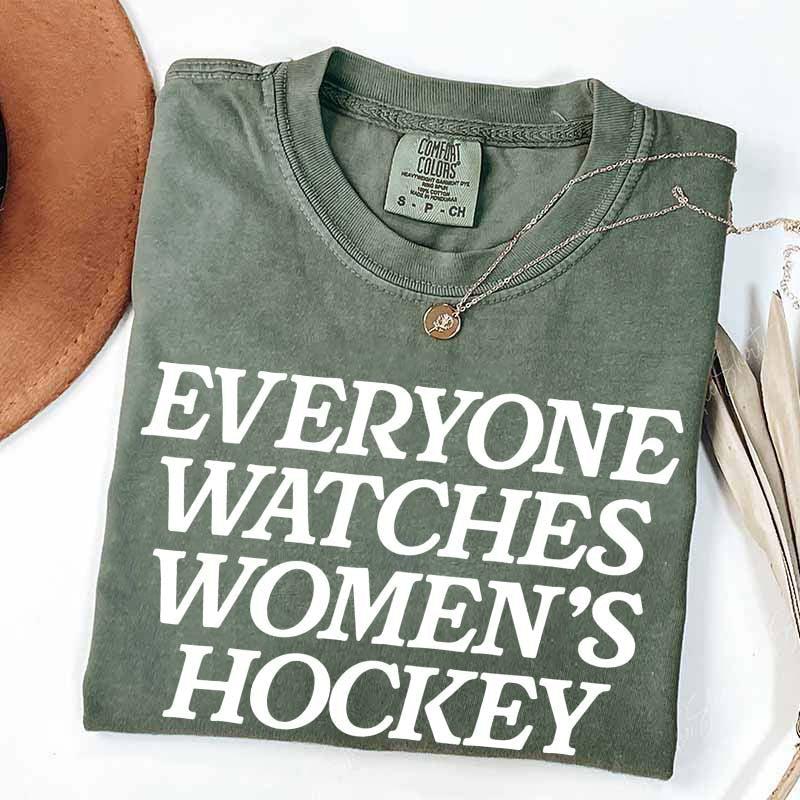 Everyone Watches Women's Hockey T-Shirt
