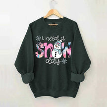 Cute Winter I Need A Snow Day Sweatshirt
