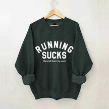 Running Sucks the Evil from My Soul Muscle Sweatshirt