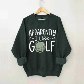 Apparently I Like Golf Sweatshirt