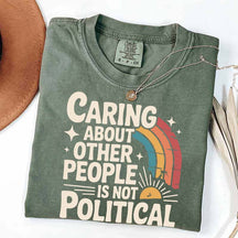 Caring About Other People Is Not Political T-Shirt