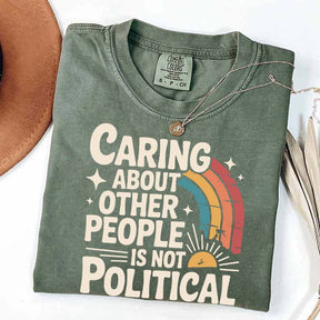 Caring About Other People Is Not Political T-Shirt
