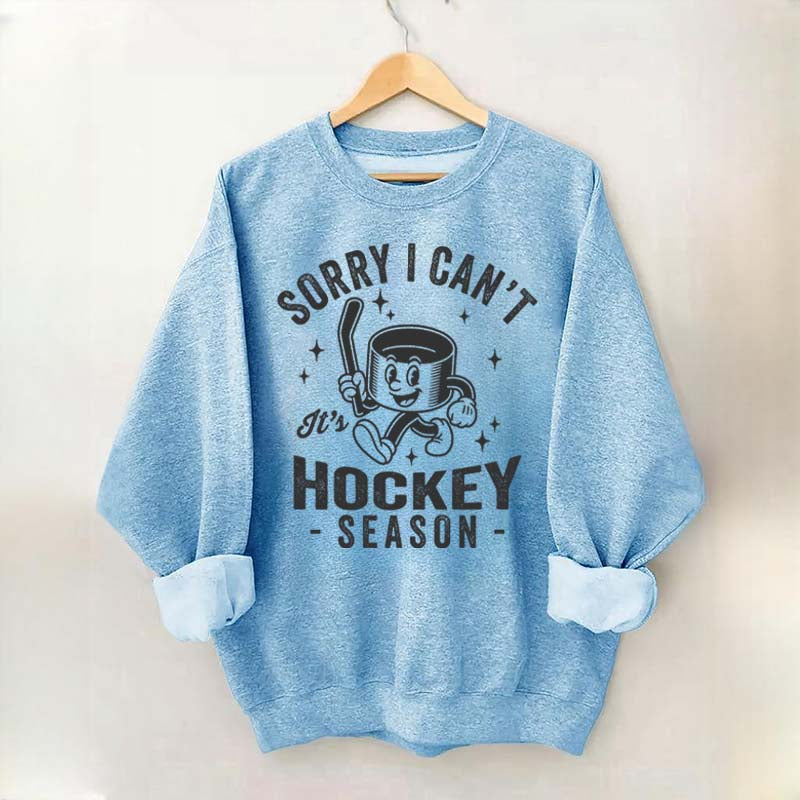 Sorry I Can't Hockey Season Sweatshirt