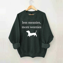 Less Meanies More Weenies Sweatshirt