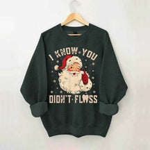 I Know You Didn't Floss Sweatshirt
