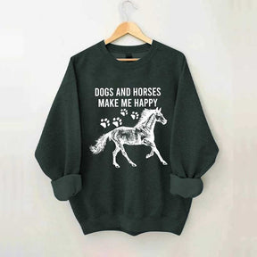 Dogs And Horses Make Me Happy Sweatshirt