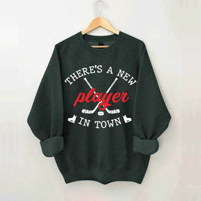 There's A New Player In Town Hockey Sweatshirt