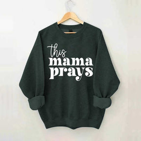 This Mama Prays Sweatshirt