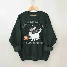 Life is Better With Tea Cats and Books Sweatshirt