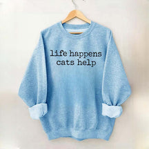 Life Happens Cats Help Funny Sweatshirt