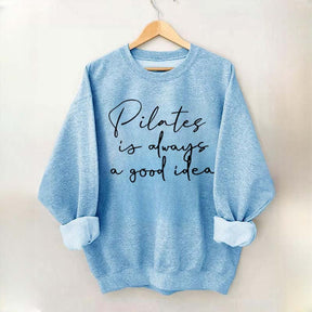 Pilates Is Always A Good Idea Sweatshirt