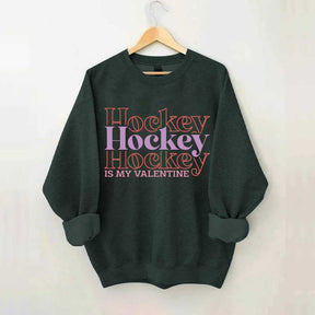 Hockey is my valentine Sweatshirt