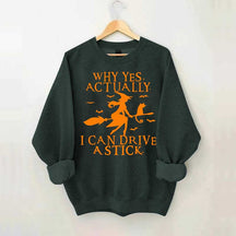 Witch Driving Why Yes Actually Sweatshirt