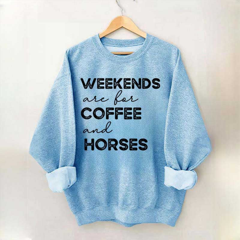 Weekends Are For Coffee And Horses Sweatshirt