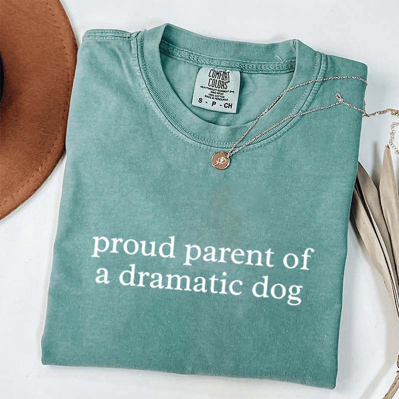 I Proud Parent of a Dramatic Dog T-Shirt