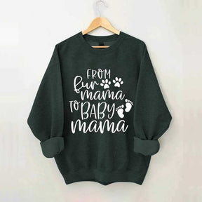 From Fur Mama To Baby Mama Funny Sweatshirt