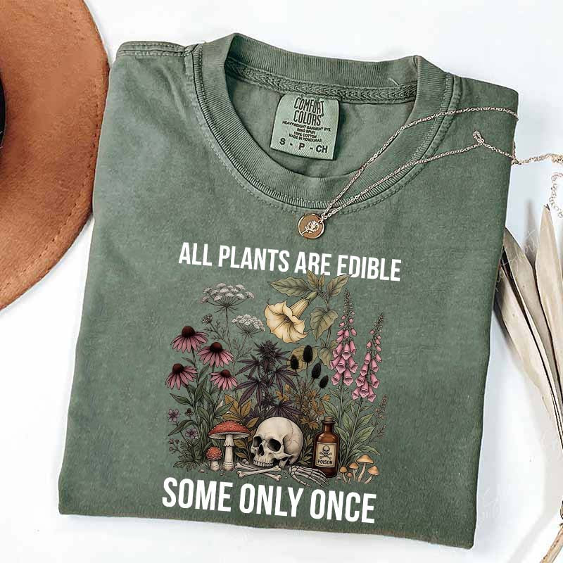 Cute All Plants Are Edible Some Only Once T-Shirt