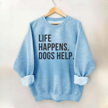 Life Happens Dogs Help Lover Sweatshirt