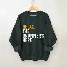 Relax The Drummer's Here Sweatshirt