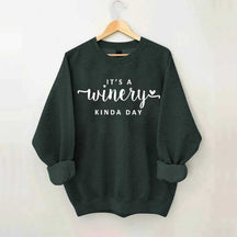 It's A Winery Kind Day Sweatshirt