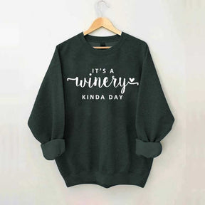 It's A Winery Kind Day Sweatshirt