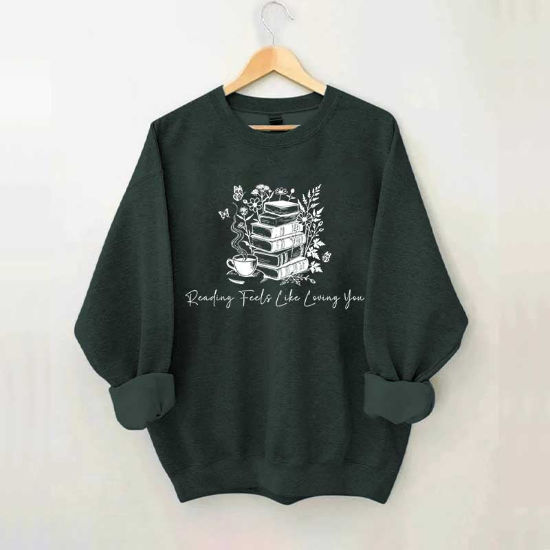 Reading Feels Like Loving You Sweatshirt