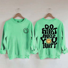 Do What Makes You Happy Inspirational Sweatshirt