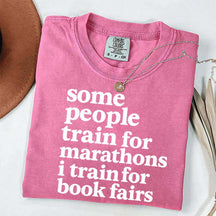 Funny Book Fair Some People Train for Marathons T-Shirt
