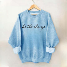 Minimalist Be The Change Sweatshirt