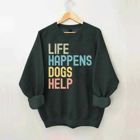 Cute Life Happens Dogs Help Sweatshirt