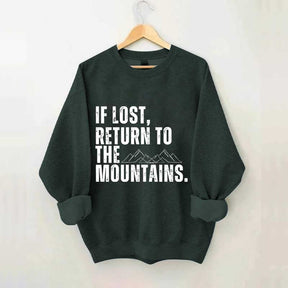 If Lost, Return to the Mountains Sweatshirt