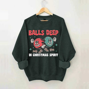 Balls Deep in Christmas Spirit Sweatshirt