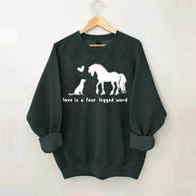 Horse Dog Love Is A Four Legged Word Sweatshirt