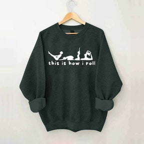 This is How I Roll Yoga Sweatshirt