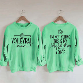 I'm Not Yelling This Is My Voice Volleyball Mom Sweatshirt