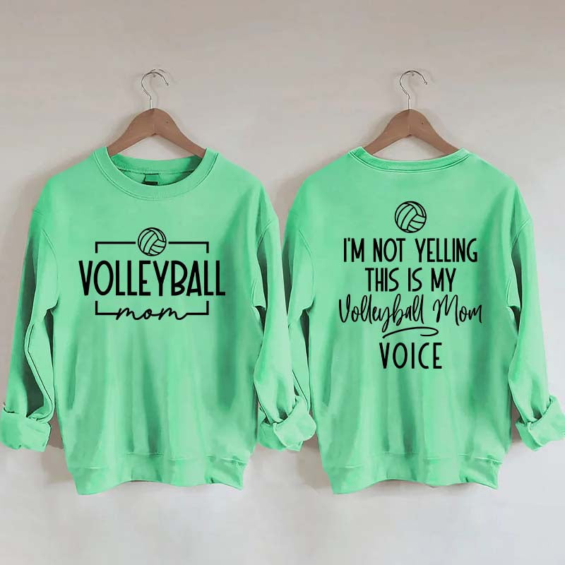 I'm Not Yelling This Is My Voice Volleyball Mom Sweatshirt