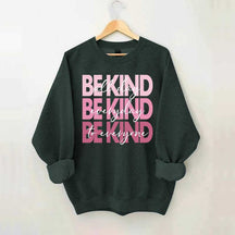 Be Kind Kindness Inspirational Positive Sweatshirt