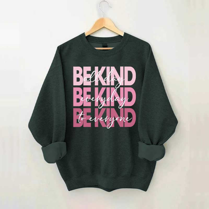 Be Kind Kindness Inspirational Positive Sweatshirt