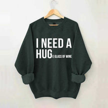 I Need A Huge Glass Of Wine Sweatshirt