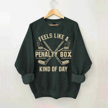 Feels Like a Penalty Box Kind of Day Sweatshirt