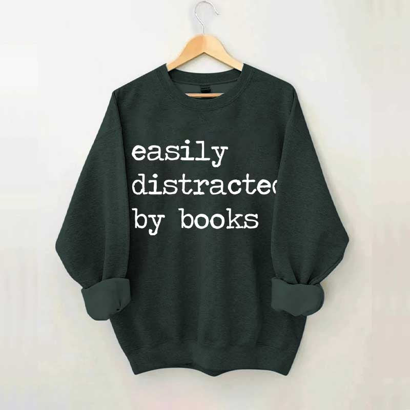 Easily Distracted By Books Sweatshirt