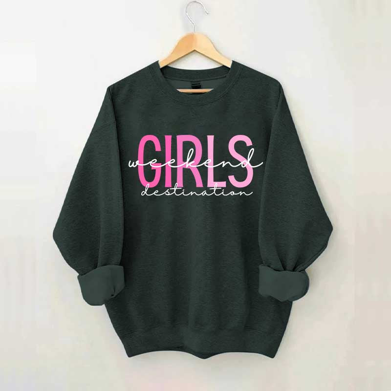 Girls Weekend Destination Trip Sweatshirt