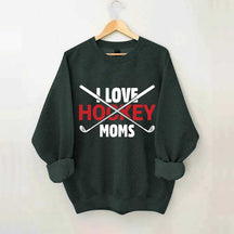 I Love Hockey Moms Sweatshirt