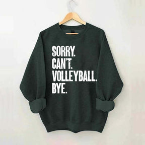 Sorry Can't Volleyball Bye Sweatshirt