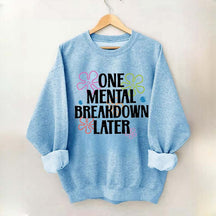 One Mental Breakdown Later Floral Sweatshirt