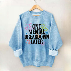 One Mental Breakdown Later Floral Sweatshirt