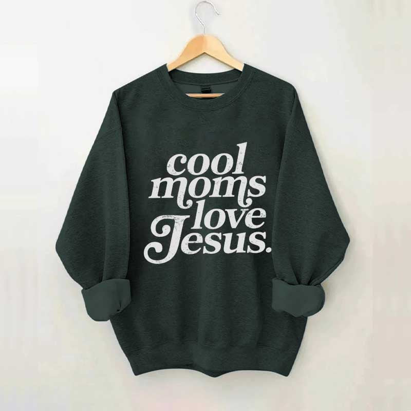 Cool Moms Love Jesus Religious Sweatshirt