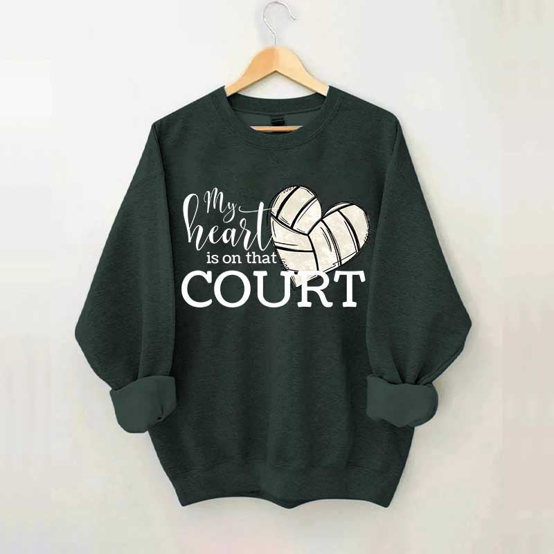 My Heart is on That Court Volleyball Sweatshirt