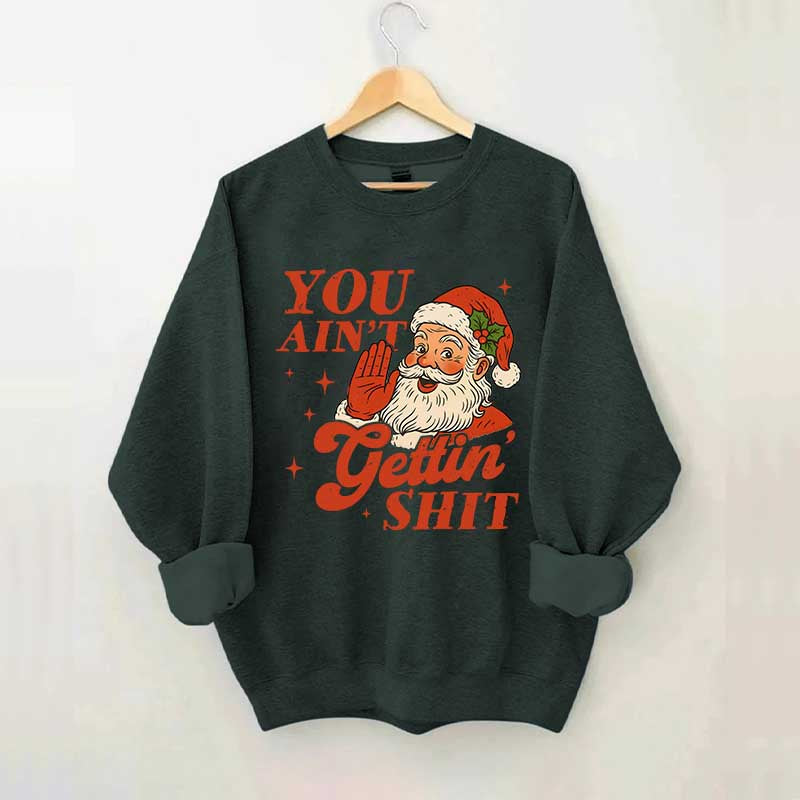 Vintage Santa You Ain't Gettin Sweatshirt