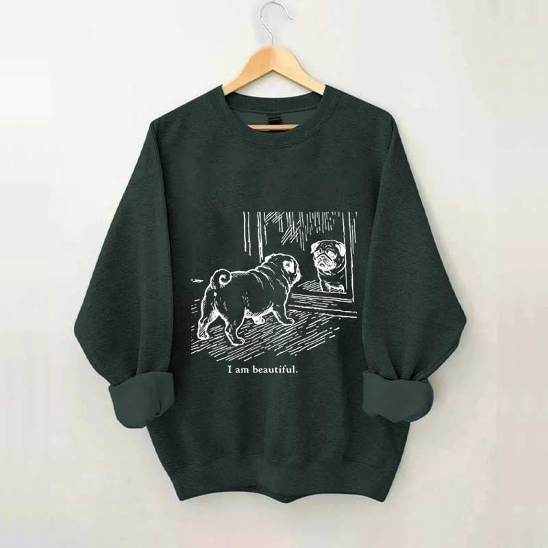 I Am Beautiful Pug Sweatshirt